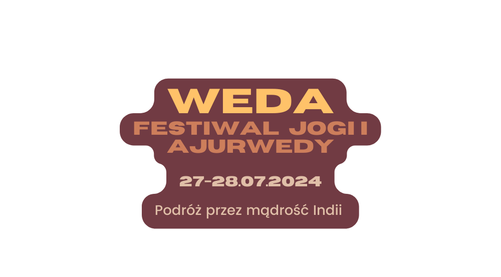 Weda Festiwal Jogi i Ajurwedy 27 28 07 2024 Podróż przez mądrość Indii